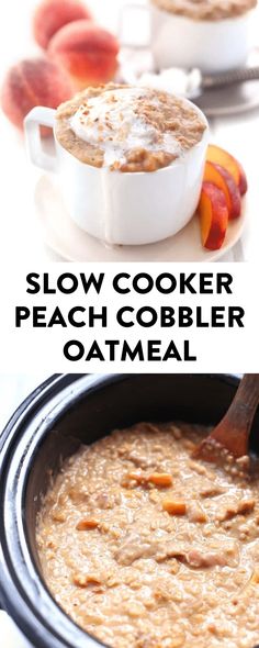 slow cooker peach cobbler oatmeal is the perfect way to use fresh peaches