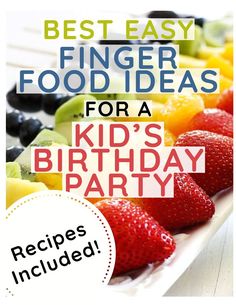 the best finger food ideas for a kid's birthday party recipe includes fresh fruit