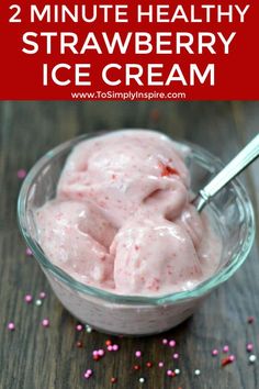 strawberry ice cream in a glass bowl with sprinkles around it and the text overlay reads 2 minute healthy strawberry ice cream