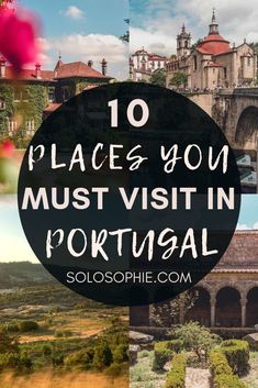 the top 10 places you must visit in portugal with text overlay that reads 10 places you must visit in portugal