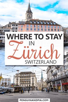 a street with buildings and the words where to stay in zurich, switzerland on it