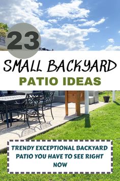 the back yard with text overlay that says 23 small backyard patio ideas