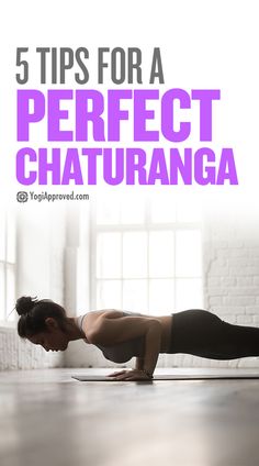 a woman doing yoga poses with the words 5 tips for a perfect chaturanga