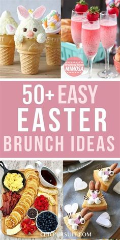 easter brunch ideas with text overlay that reads, 50 + easy easter brunch ideas