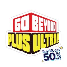 a sticker that says go beyond plus ultra with the words, buy 10 get 50 % off