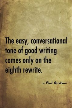 an old paper with the words, the easy conversational tone of good writing comes only on the eighth rewrite