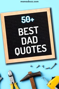 a sign that says 50 + best dad quotes with hammers, pliers and screwdrivers