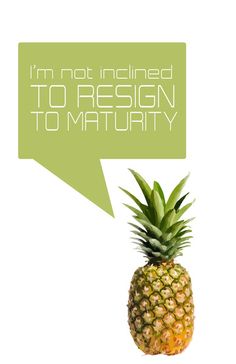 a pineapple with a speech bubble saying i'm not inclined to design to matuary