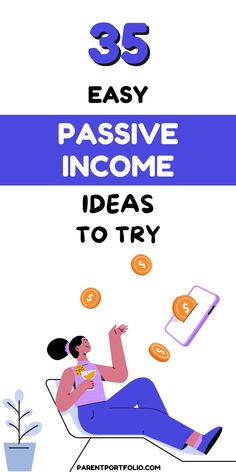 a woman sitting in a chair with money coming out of her pocket and the words 35 easy passive income ideas to try