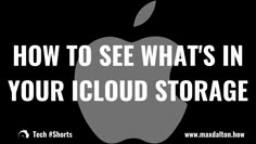 an apple with the words how to see what's in your iclou storage