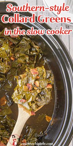 southern - style collard greens in the slow cooker is an easy and delicious side dish