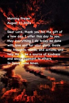 a sunset with the words morning prayer august 31, 2012 dear lord, thank you for the gift of a new day