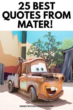 an old tow truck with the words 25 best quotes from mater