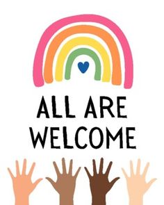 all are welcome sign with hands up in front of a rainbow and the words,'all are welcome '