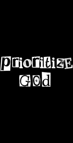 the word prioritize god is written in white on a black background