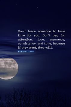 a full moon with the words don't force someone to leave time for you