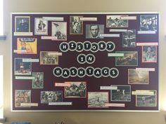 a bulletin board with pictures and writing on it that says history in hashtags