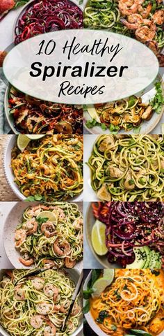 the top ten healthy spiralizer recipes are shown in this collage with text overlay