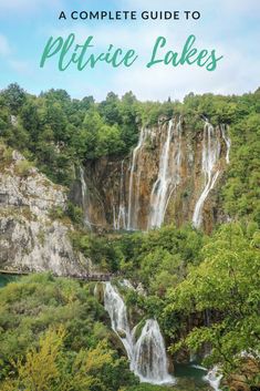 the plitvice lakes in croatia with text overlay that reads, a complete guide