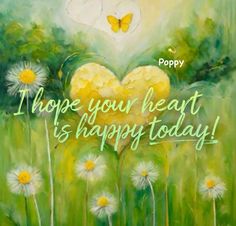 a painting with the words hope your heart is happy today