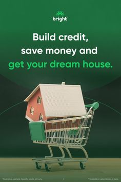 a shopping cart with a small house on it and the words build credit, save money and get your dream house