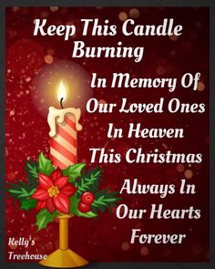 a candle with holly and red flowers on it, reads keep this candle burning in memory of our loved ones