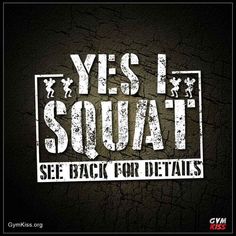 a black and white photo with the words yes squat see back for details