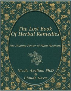 The Lost Book Of Herbal Remedies - Only $37 + Instant Access‎ Healing Plants, Natural Antibiotics, Unique Book, Famous Books, Healing Powers, Herbal Medicine, Natural Healing, Herbal Remedies