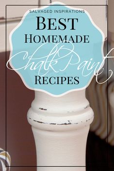 the words best homemade chalk paint recipes are in front of a white pedestal with a blue sign