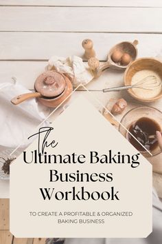 the ultimate baking business workbook to create a portable and organized baking business for everyone