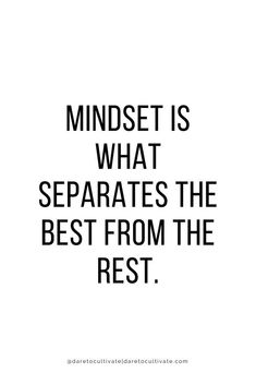 a black and white quote with the words mindset is what separates the best from the rest