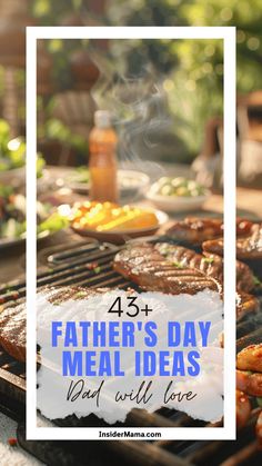 grilling food with text overlay that reads 43 father's day meal ideas dad will love