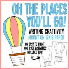 a poster with an image of a hot air balloon and the words, oh the places you'll go writing craftivity