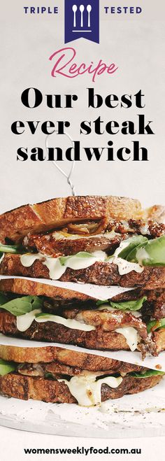 a sandwich on a plate with the words triple tested recipe our best ever steak sandwich