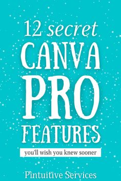 the text reads 12 secret canva pro features you'll wish you knew some