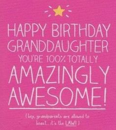 a pink birthday card with the words happy birthday granddaughter you're 100 totally amazingly awesome