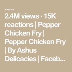 the text reads 24m views 1 5k reactions / pepper chicken fry i pepper chicken fry by ashs delicacies / faceb