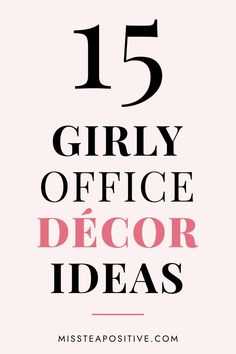 the words 15 girly office decor ideas are shown in black and pink with text overlay