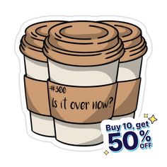 two cups of coffee with the words is it over now? on each sticker