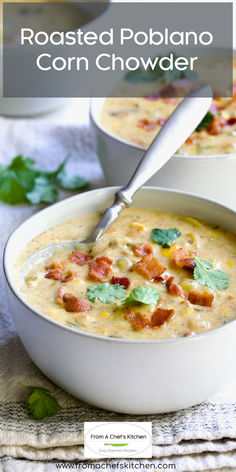 Roasted Poblano Corn Chowder in white bowl with soup spoon garnished with fresh cilantro leaves. Poblano Corn Chowder, Corn Chowder With Bacon, Poblano Soup, Mexican Soup Recipes, Roasted Poblano Peppers, Corn Dishes