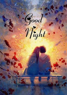 two people sitting on a bench with the words good night