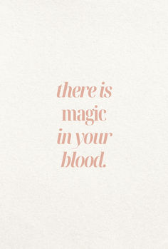 there is magic in your blood on the back of a white paper with pink lettering