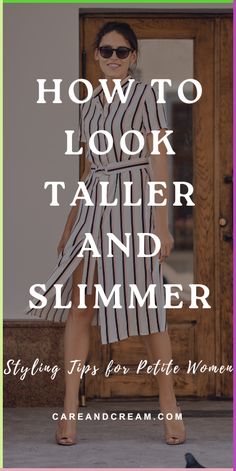 Dress To Look Taller And Thinner, Dressing To Look Taller And Thinner, Petite Styling Tips, How To Look Taller, How To Look Taller Outfits, Outfit Ideas For Petite Women, Grooming Tips For Women, Petite Outfit Ideas, Outfits For Petite Women