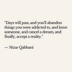 a quote that says days will pass, and you'll abandon things you were added to