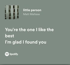 an advertisement for spotify's website with the words you're the one i like the best i'm glad i found you