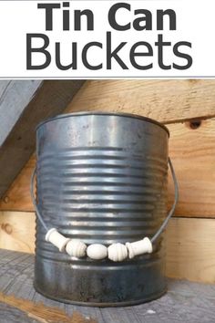 tin can buckets with beads on them and the words how to make tin can buckets