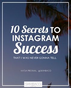 a palm tree with the words 10 secrets to instagramm success that i was never going