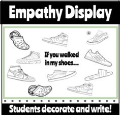 a poster with shoes on it that says, empty display if you walked in my shoes students decorate and write