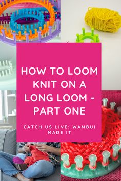 how to loom knit on a long loom - part one catch us live wambou