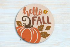 a wooden sign that says, hello fall with a pumpkin and leaves on the front